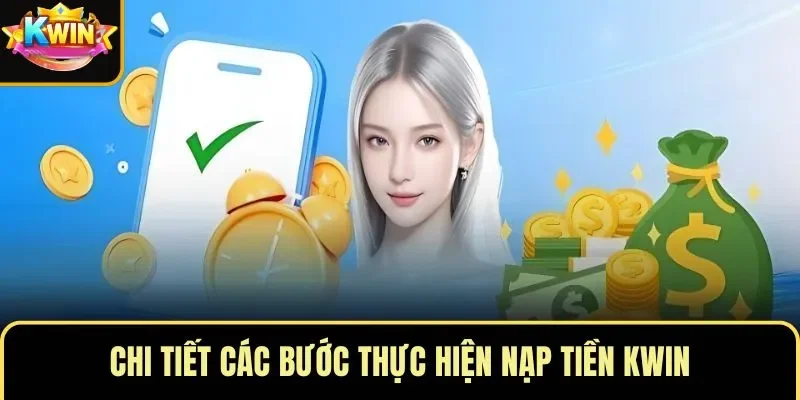 Chi tiết các bước thực hiện nạp tiền KWIN
