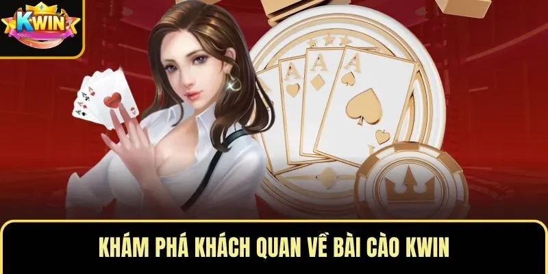 Khám phá khách quan về bài cào KWIN